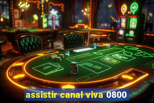 assistir canal viva 0800